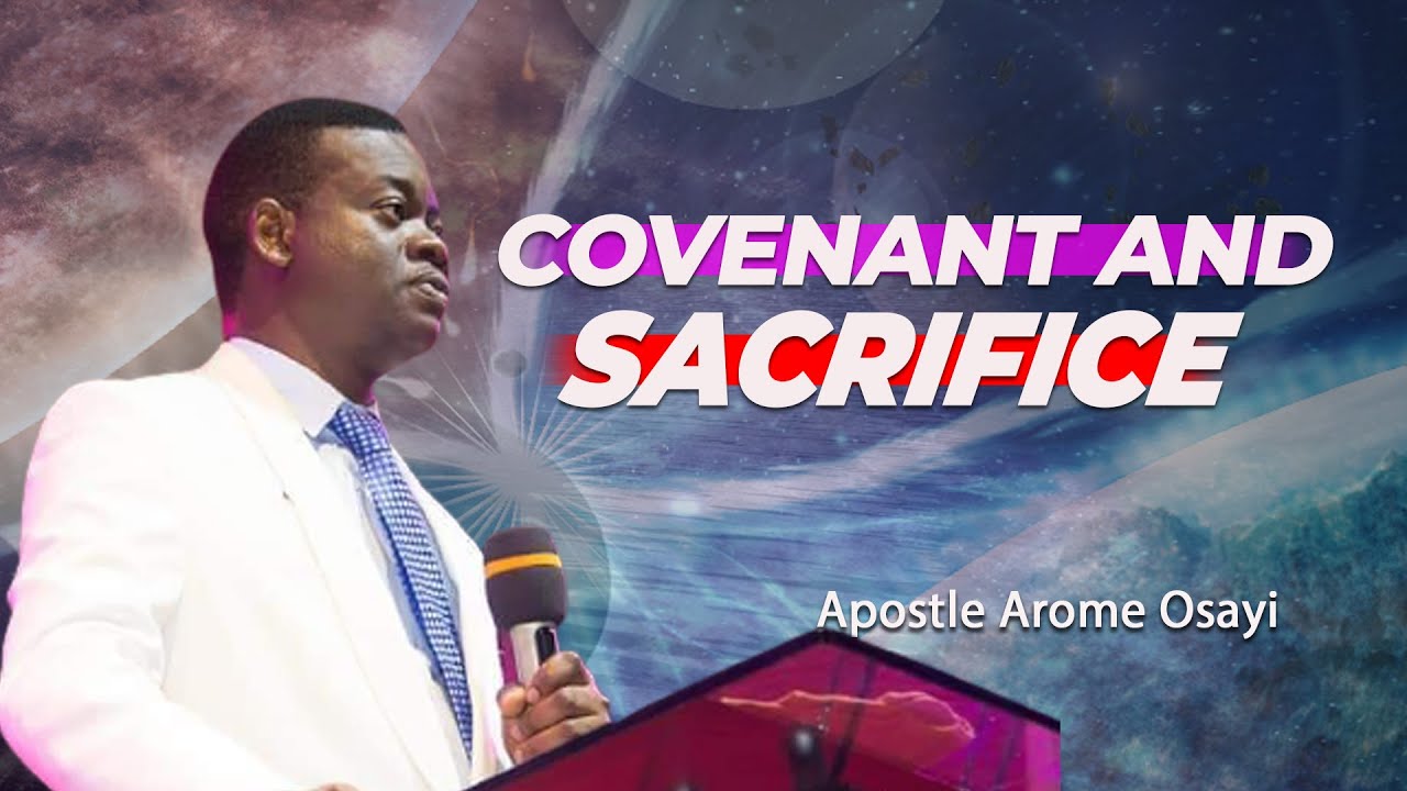COVENANT AND SACRIFICE ll APOSTLE AROME OSAYI