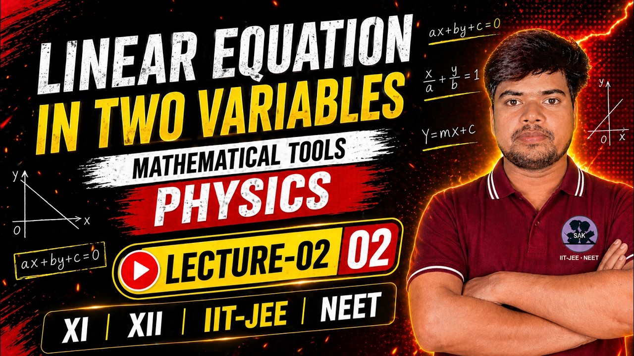 PHYSICS | LECTURE-02 | LINEAR EQUATION IN TWO VARIABLE | X | XI | XII | IIT-JEE | NEET | CUET | NDA
