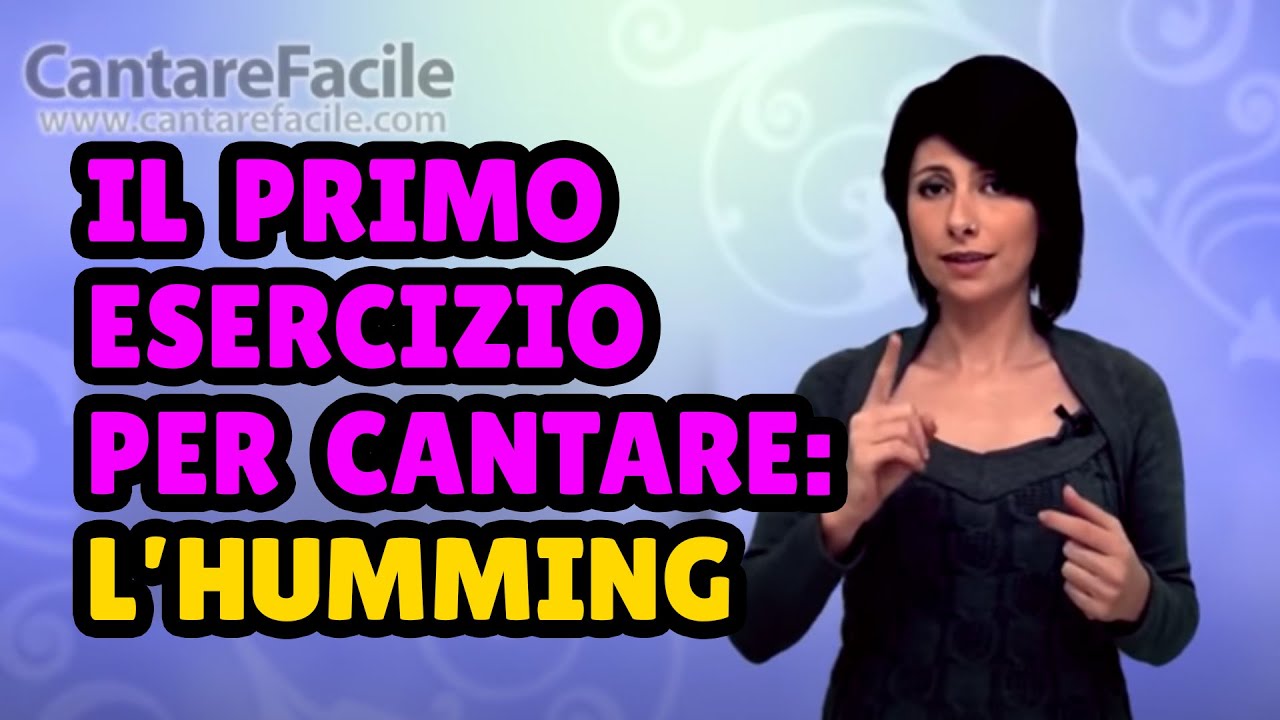 Il primo esercizio per imparare a cantare: Humming - Lezioni di Canto #26