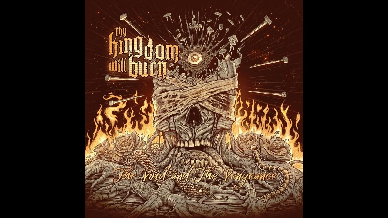 Thy Kingdom Will Burn - The Void and the Vengeance (2022) (Full)