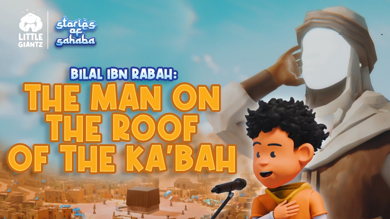Stories of Sahaba - Islamic Stories for Kids | The Man on the Roof of the Ka'bah