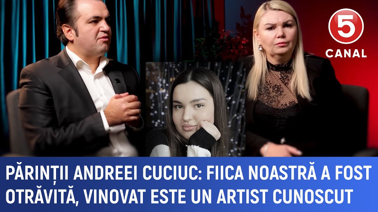 Părinţii Andreei Cuciuc acuză otrăvirea fiicei și aduc învinuiri unor artiști cunoscuți