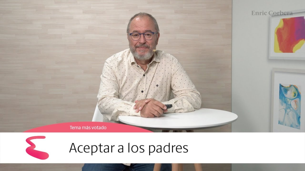 Enric más cerca: Aceptar a los padres - Enric Corbera