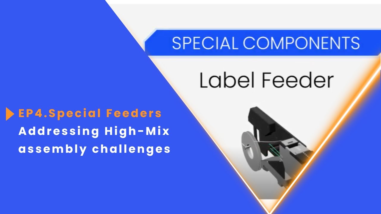 EP4. Special Feeders - Addressing High-Mix assembly challenges by providing customized feeders