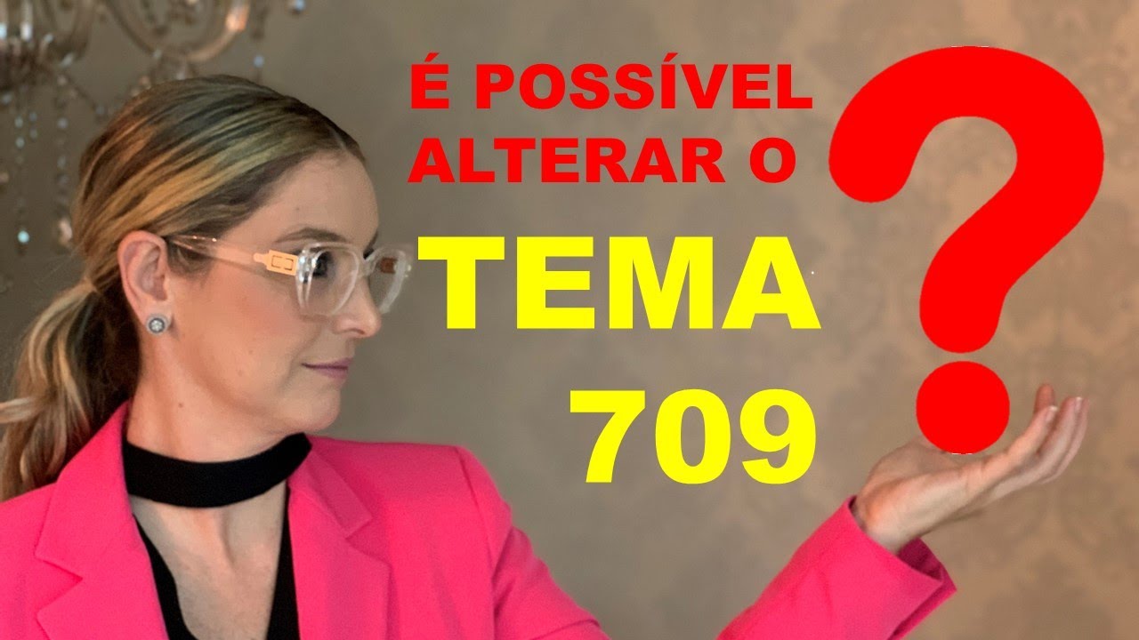 URGENTE – TEMA 709 JULGADO - É possível ainda reformar a decisão? - Direito Fácil | Bruna Bedin