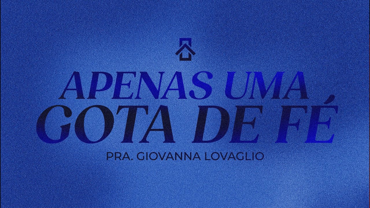 APENAS UMA GOTA DE FÉ | PRA. GIOVANNA LOVAGLIO
