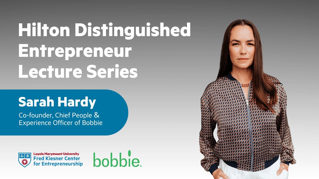 Building a Purpose-Driven Brand: Sarah Hardy, Bobbie Co-founder | Hilton Distinguished Speaker