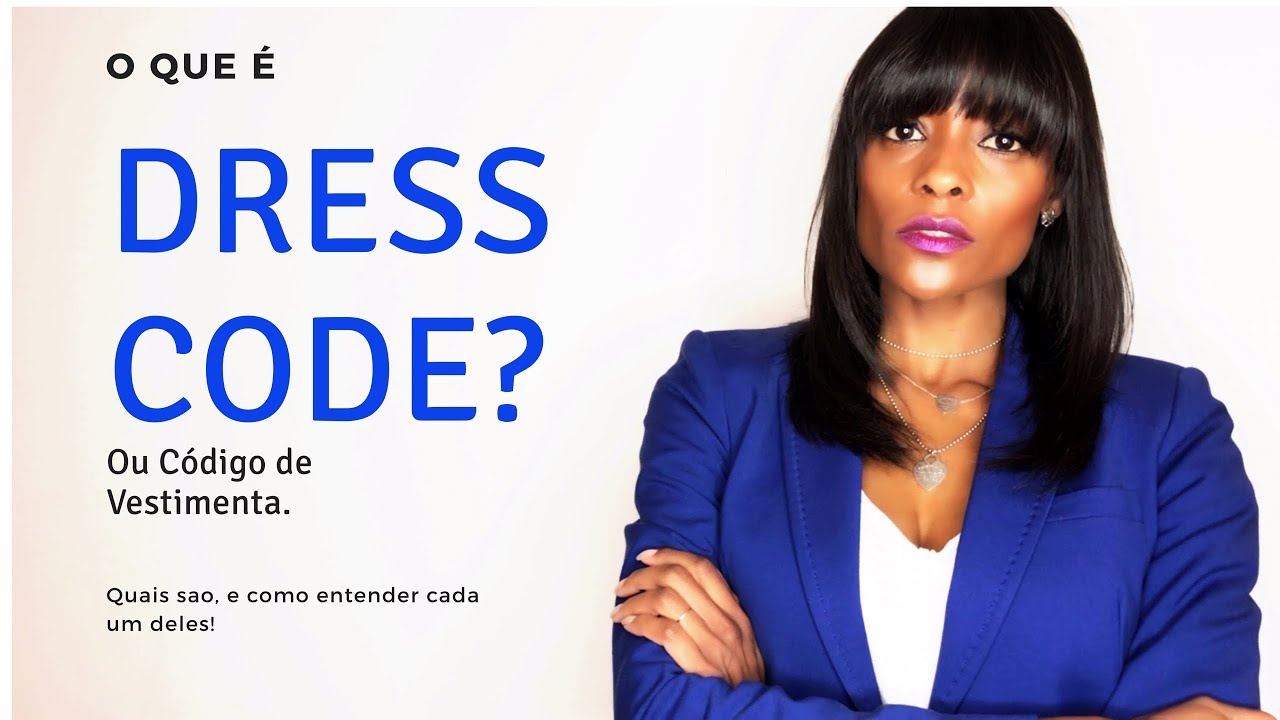 O que é Dress Code, ou os Códigos de Vestimenta?