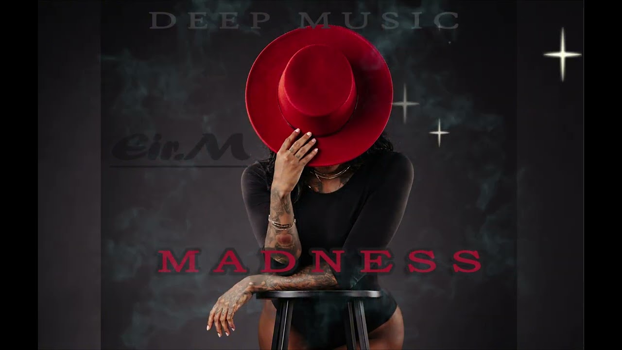 Eir.M - MADNESS (Deep Music)