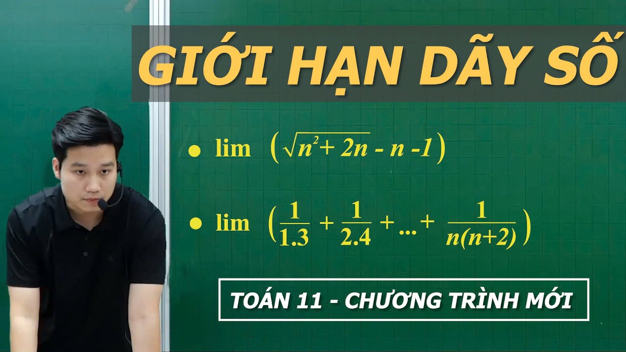 GIỚI HẠN CỦA DÃY SỐ - LỚP 11 - Thầy Nguyễn Quốc Chí