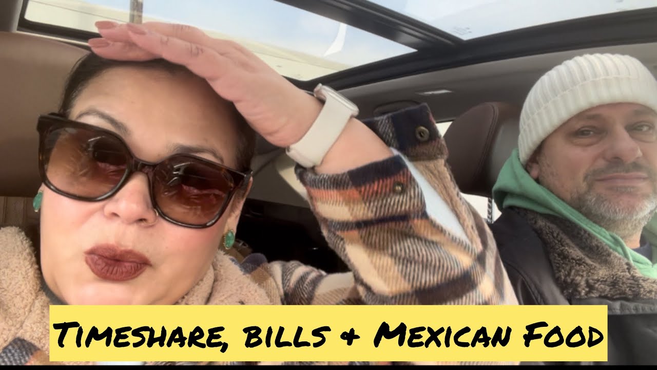 🎬 #4 Timeshares, Bills, & Mexican Food 💃🏻🌮 #food #mexicanfood #midlifejourney 