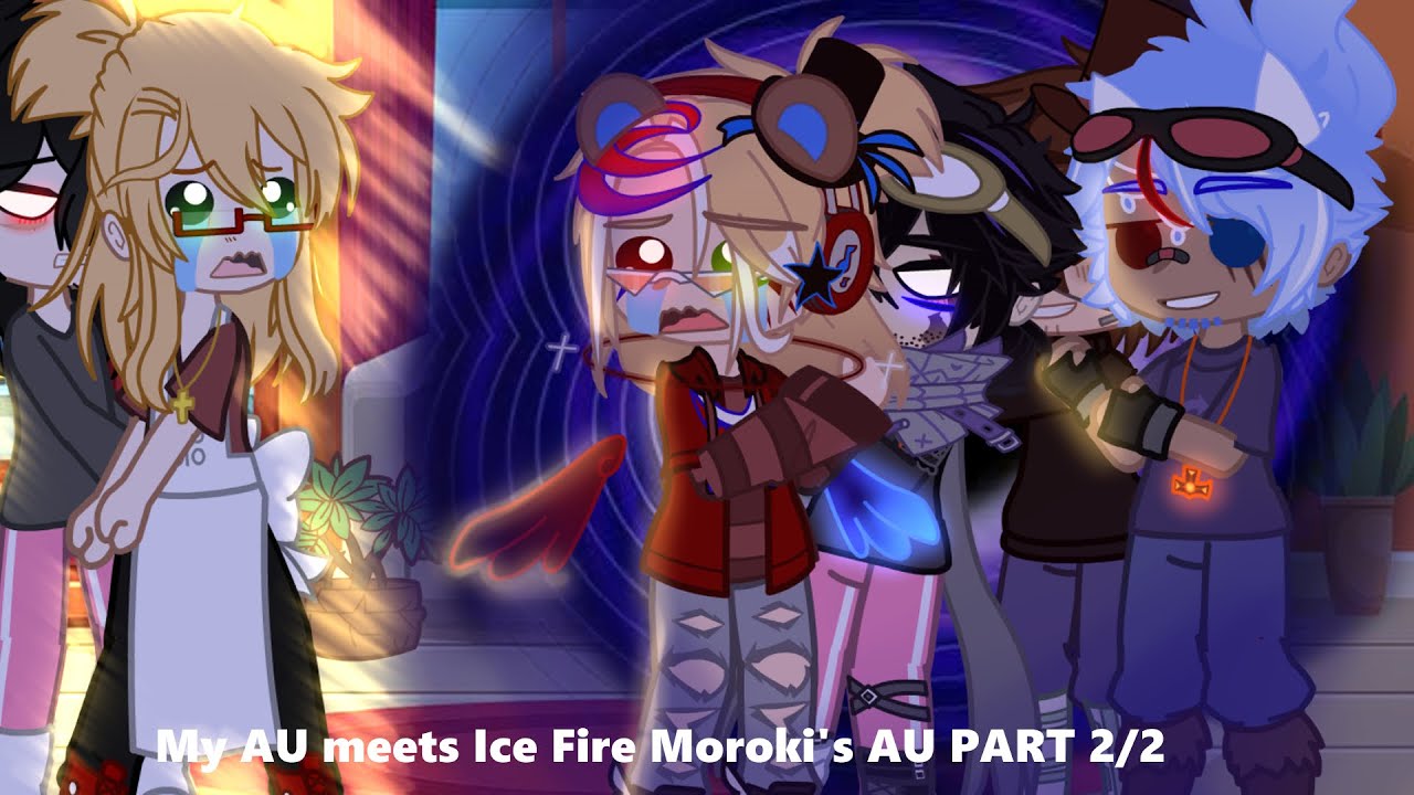 My AU meets @IceFireMoroki 's (AKA Ice fire Moroki (Vegito)) AU - Part 2/2