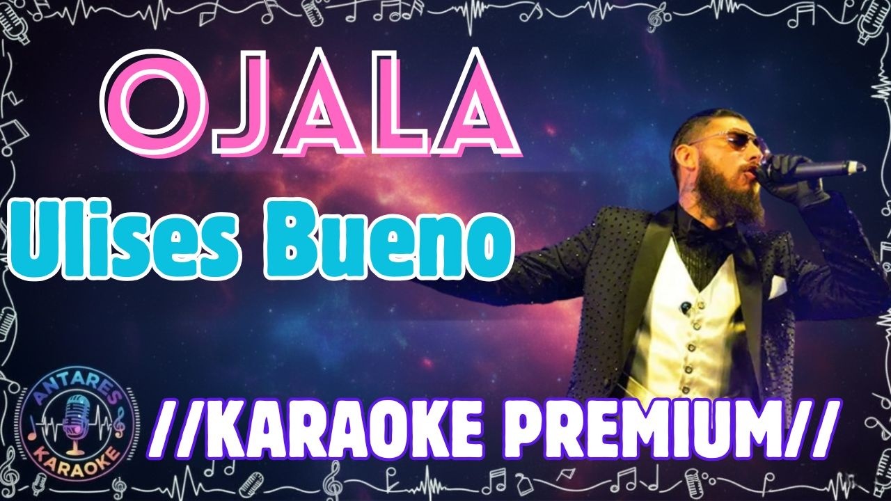 Ulises Bueno - Ojala || KARAOKE con Letra CALIDAD HD