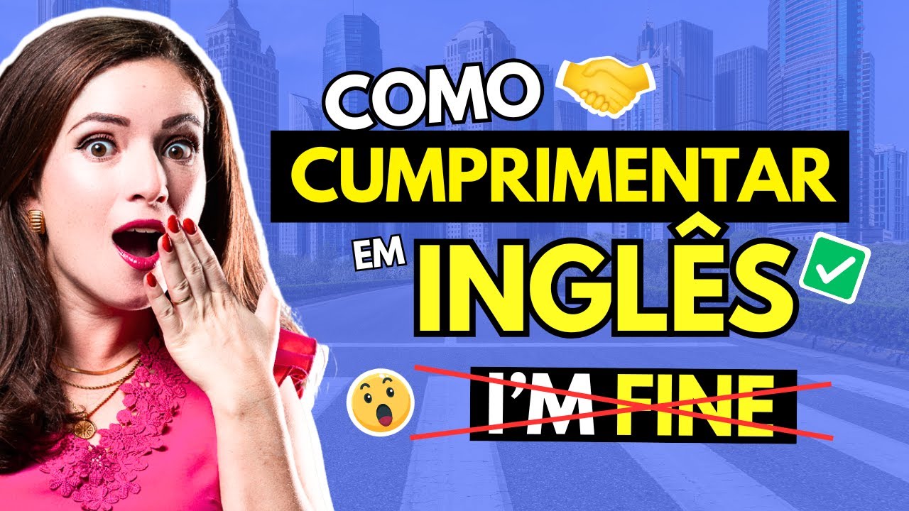 👋 COMO DIZER 'OI' e 'TCHAU' EM INGLÊS - 🤝 CUMPRIMENTOS E SAUDAÇÕES (NÍVEL BÁSICO!) 🚀
