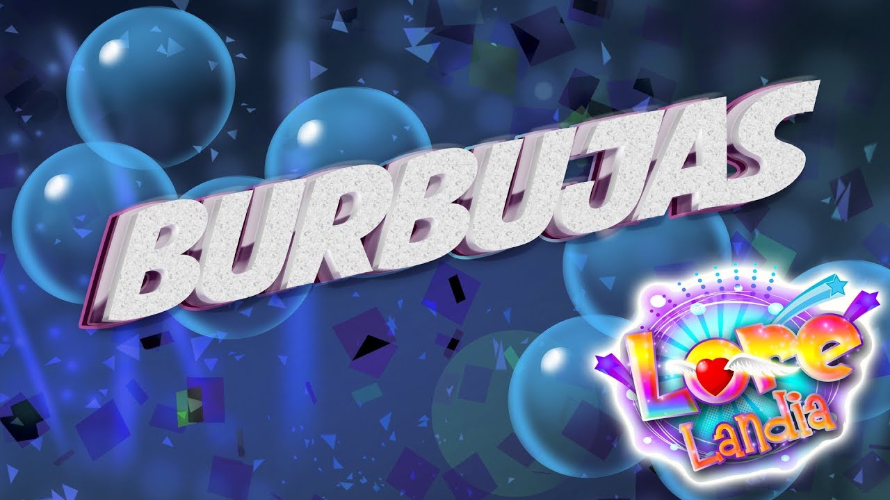 Burbujas   Video Oficial Lore Lore