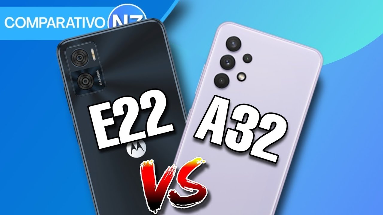 MOTO E22 VS A32 | Comparativo