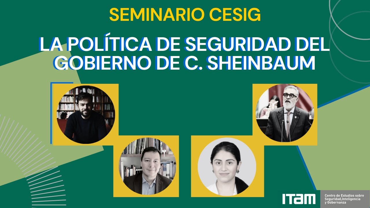 Seminario CESIG: Mesa de análisis - Políticas de Seguridad del Gobierno de C. Sheibaum