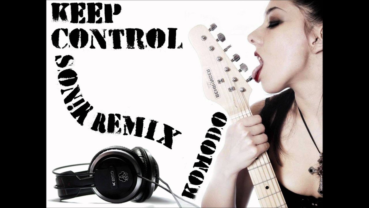 Komodo - Keep Control (Son!k Remix)