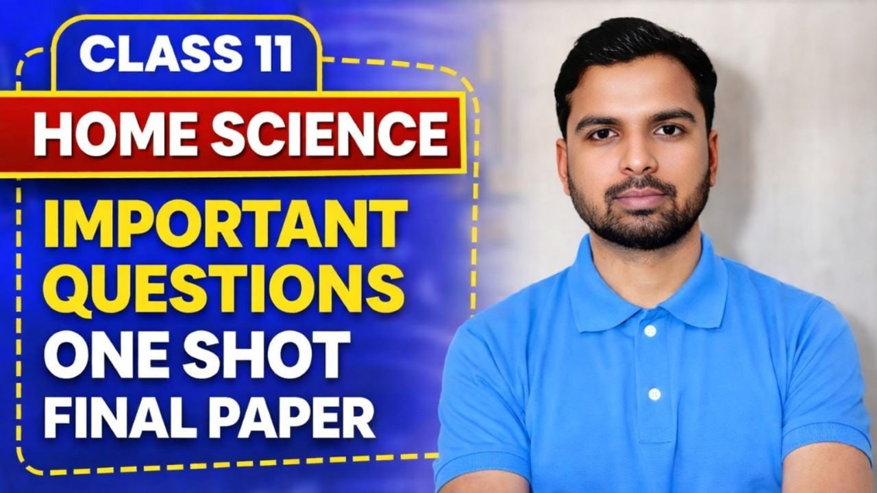 100% Important Questions Class 11 Home Science | Final Exam तैयारी One Shot