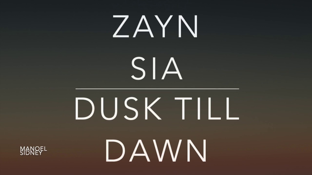 Zayn, Sia - Dusk Till Dawn (Lyrics/Tradução/Legendado)(HQ)