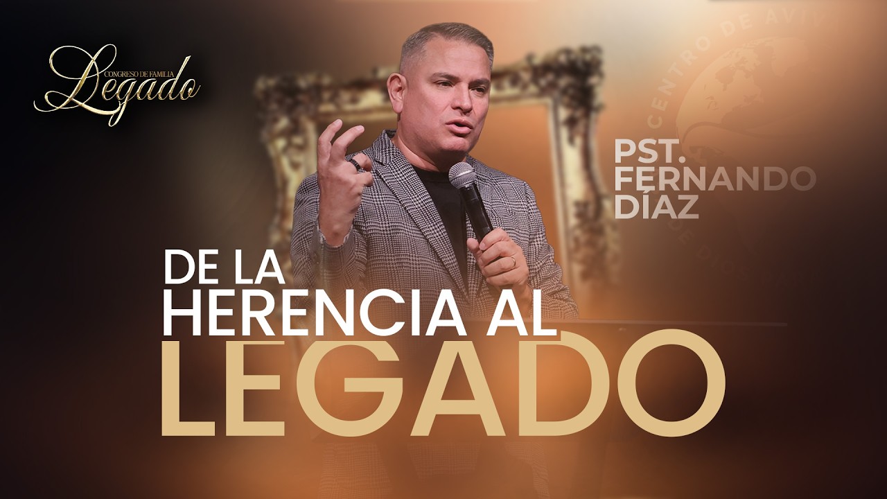 Herencia | Pastor Fernando Diaz | CONGRESO DE LA FAMILIA 2026 