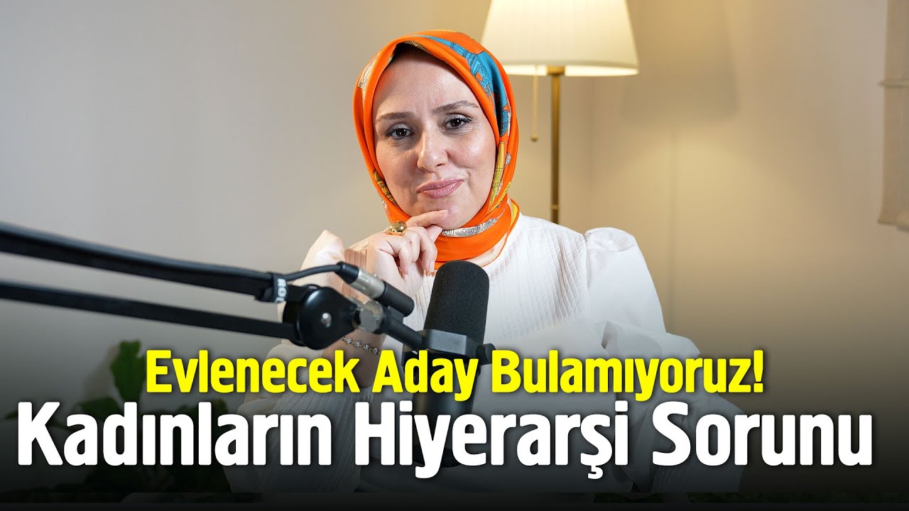 ''Evlenecek Düzgün Adam Bulamıyoruz'' Kadınların Hiyerarşi Sorunu