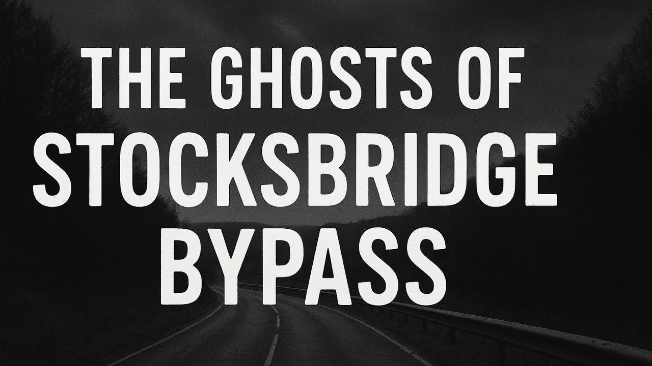 The Ghosts of Stocksbridge Bypass
