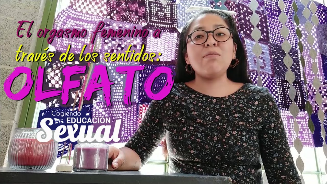 EL ORGASMO FEMENINO A TRAV&Eacute;S DE LOS SENTIDOS: OLFATO