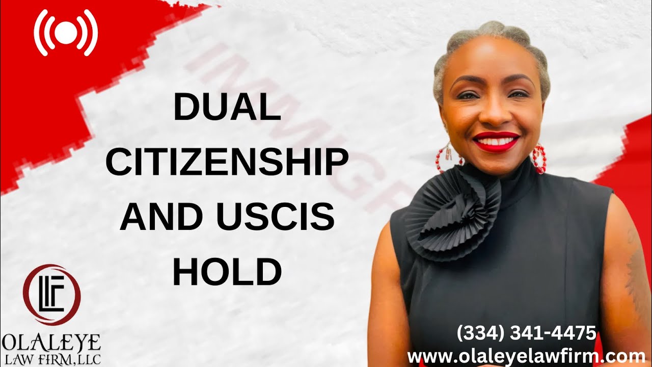 DUAL CITIZENSHIP AND USCIS HOLD