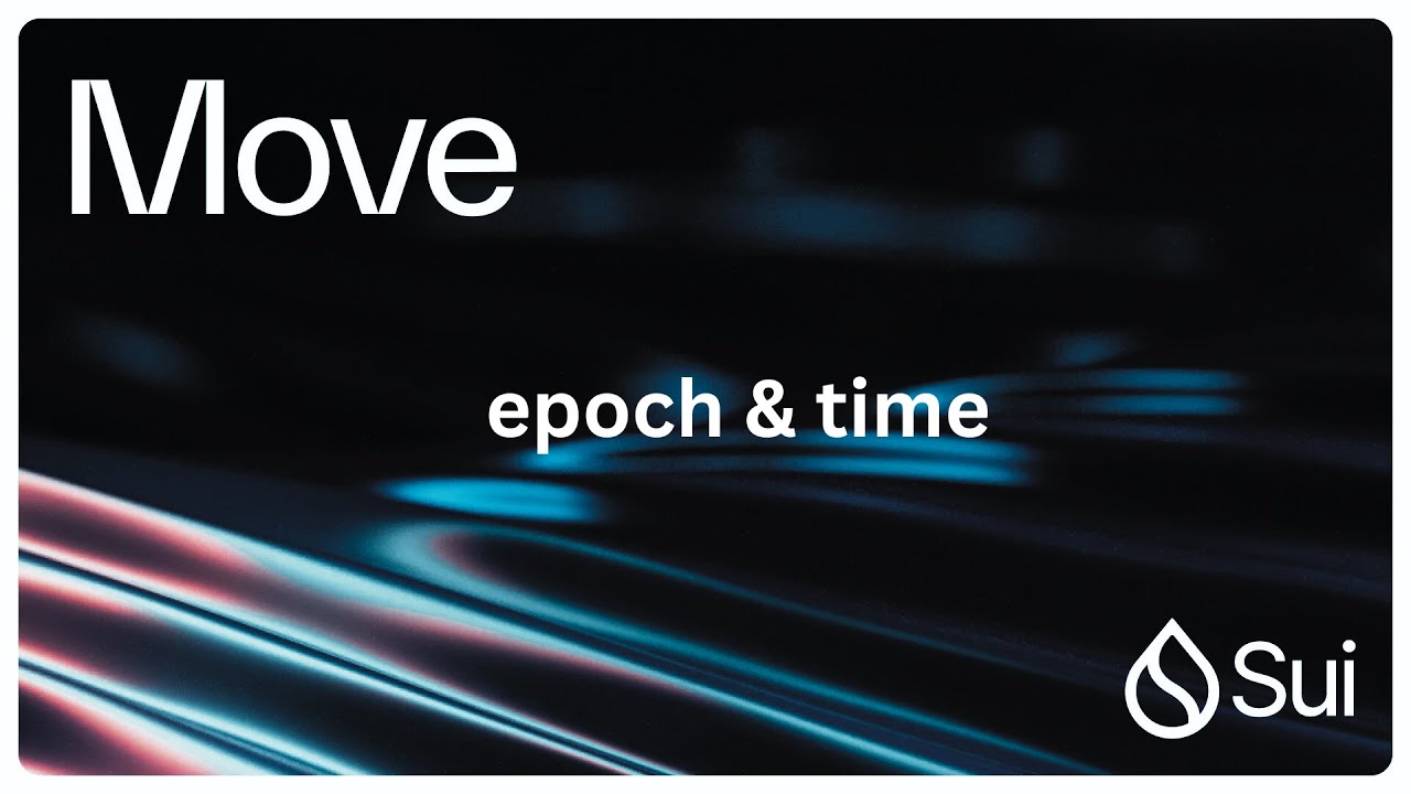 Sui Move Smart Contract Development 2025 Tutorial 25 - Epoch & time