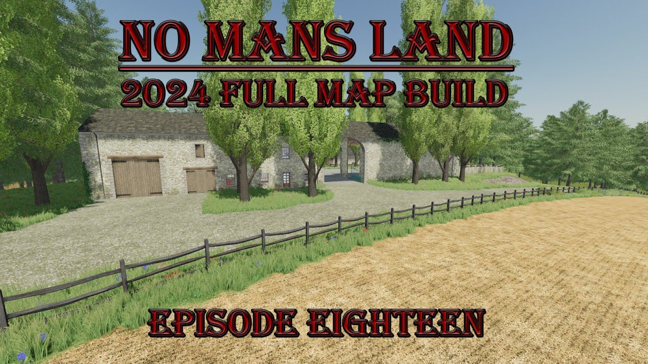 FS22, No mans land, 2024 full map build, Episode eighteen