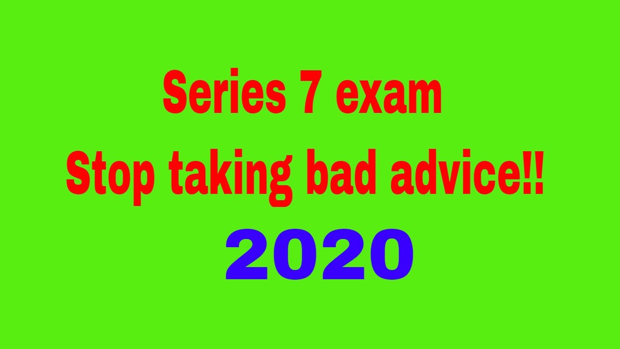 Series 7 Exam: Bad Advice & Myths