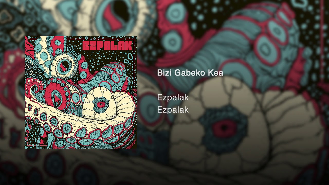 Ezpalak - Bizi Gabeko Kea