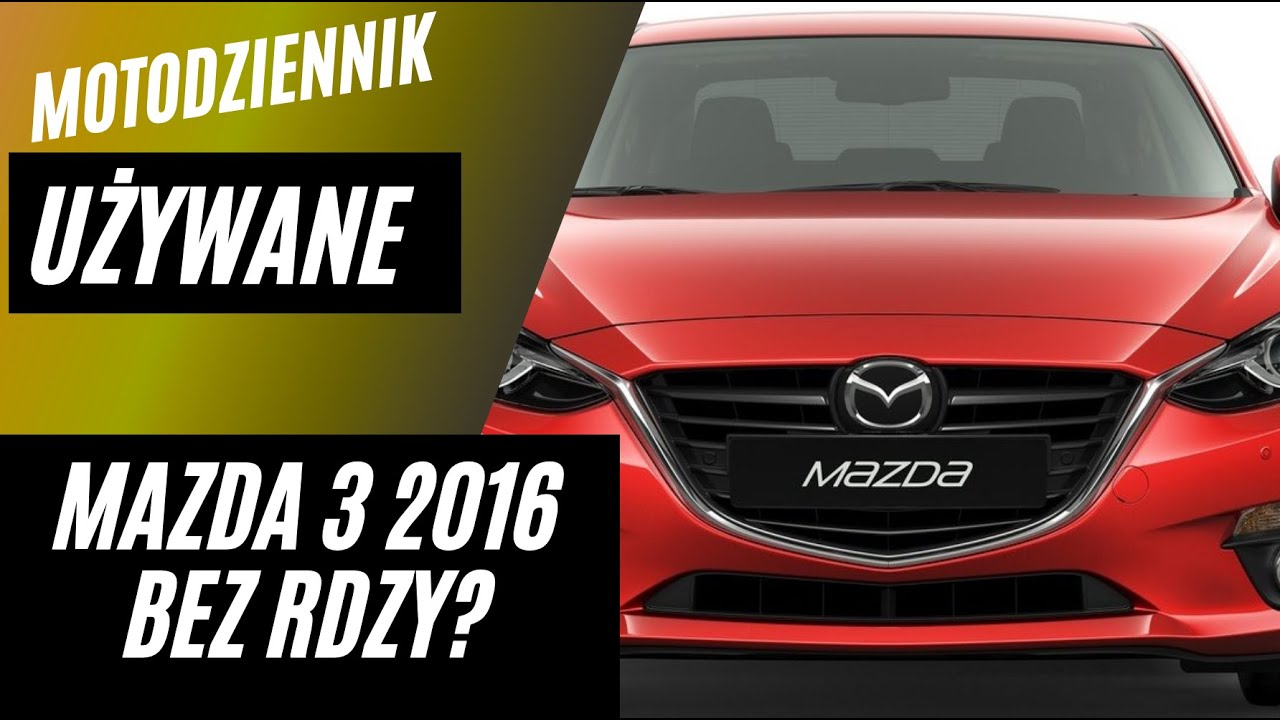 Motodziennik Używane - Mazda 3 - BEZ KOROZJI?