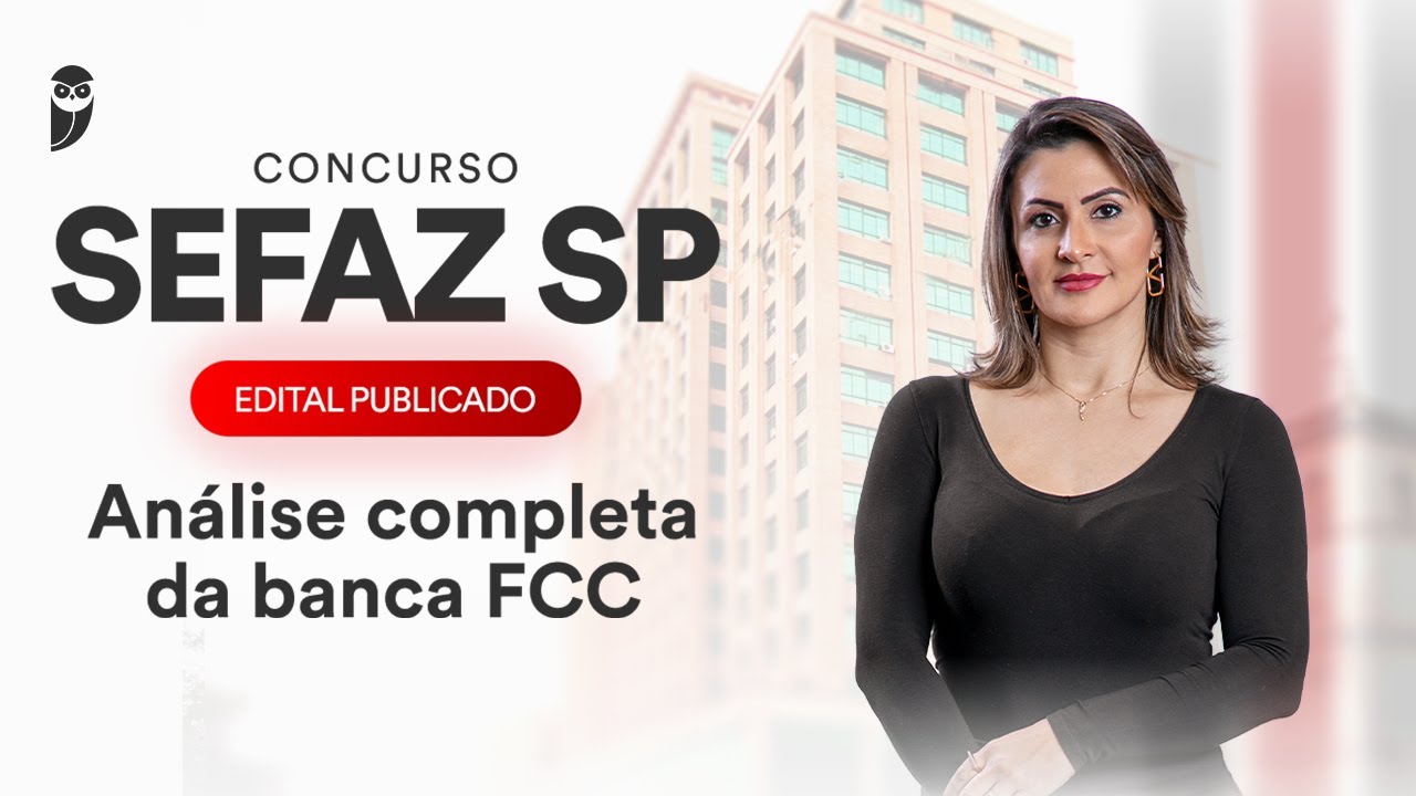 Concurso SEFAZ SP: Edital publicado - Análise completa da banca FCC