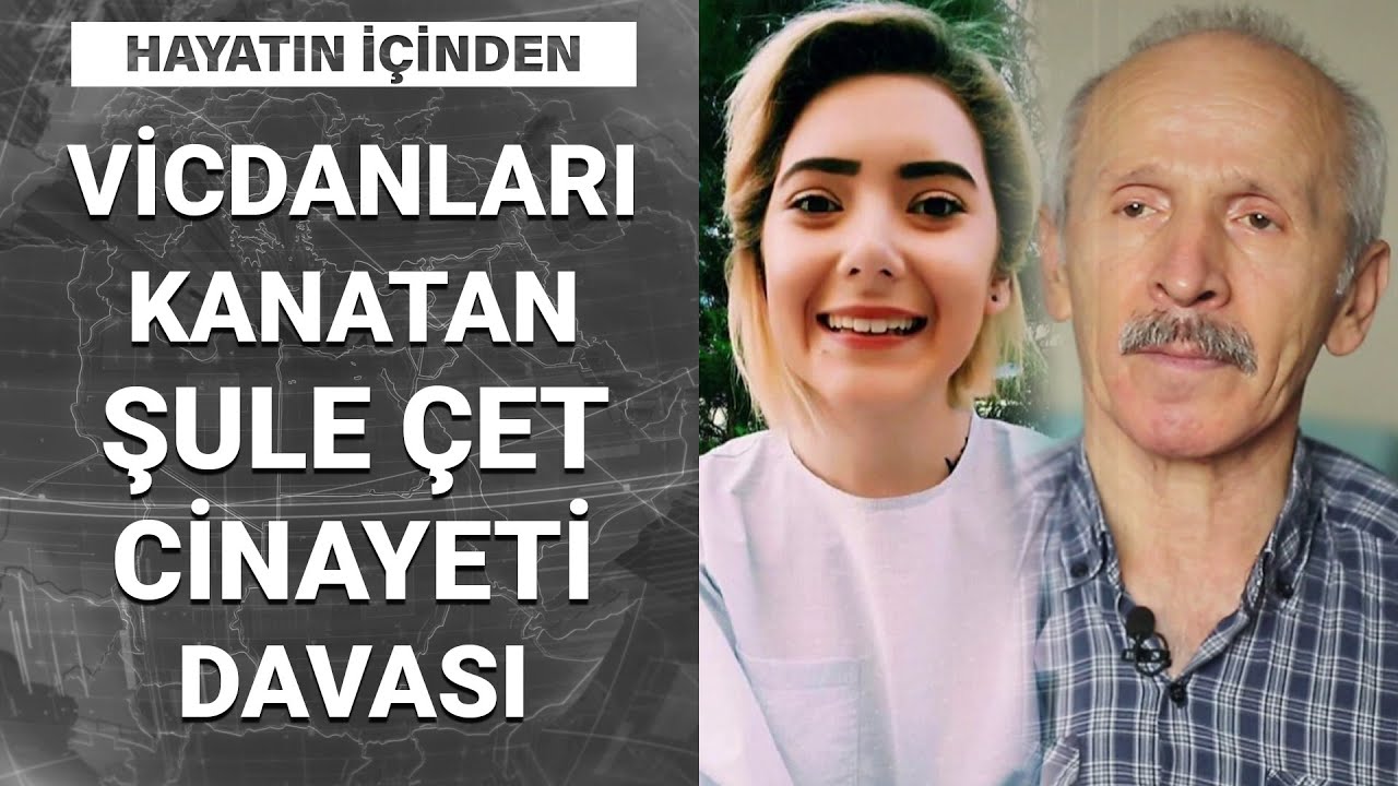 Şule Çet cinayeti... Babanın kızı için verdiği adalet mücadelesi | Hayatın İçinden - 28 Haziran 2020