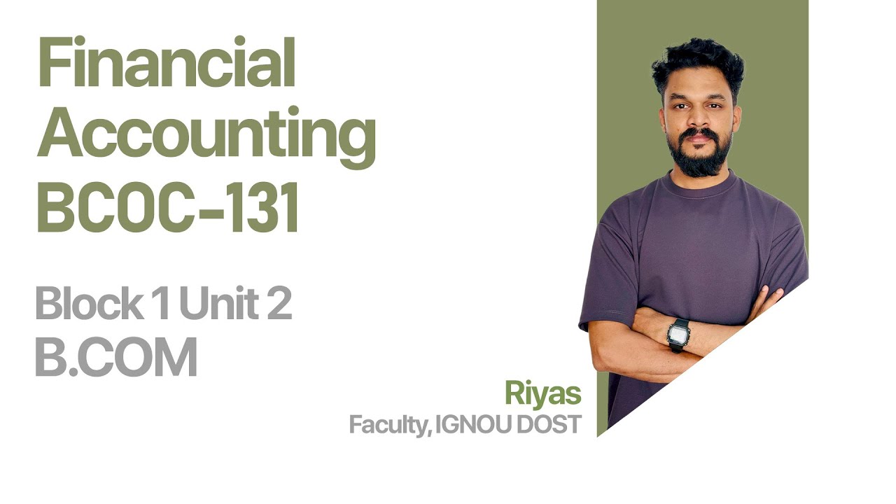 Unit 2 (Block 1) | Financial Accounting | BCOC 131 | BCOMG | India's No.1 IGNOU Coaching |IGNOU Dost