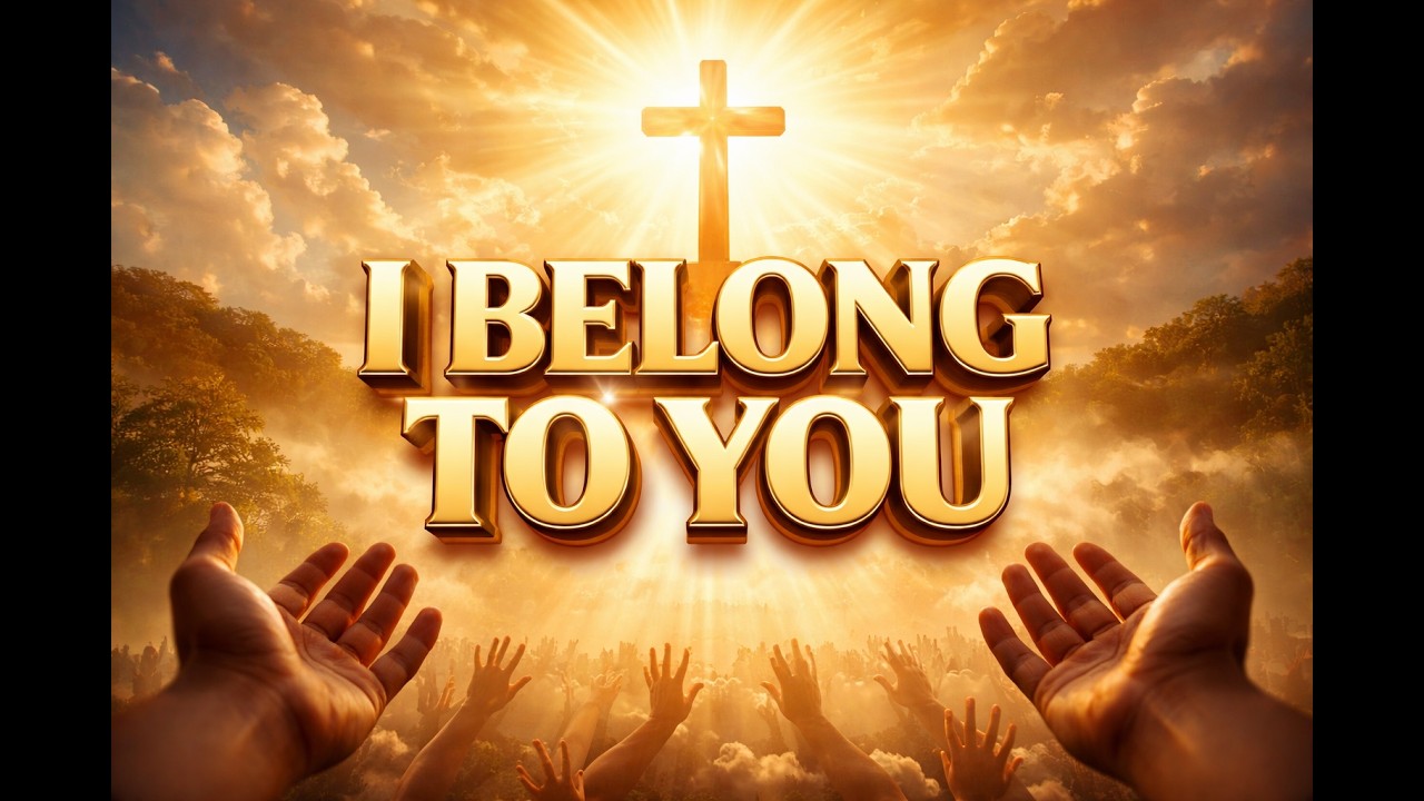 I Belong to You | Peaceful Christian Worship Song | Jesus-Centered Praise