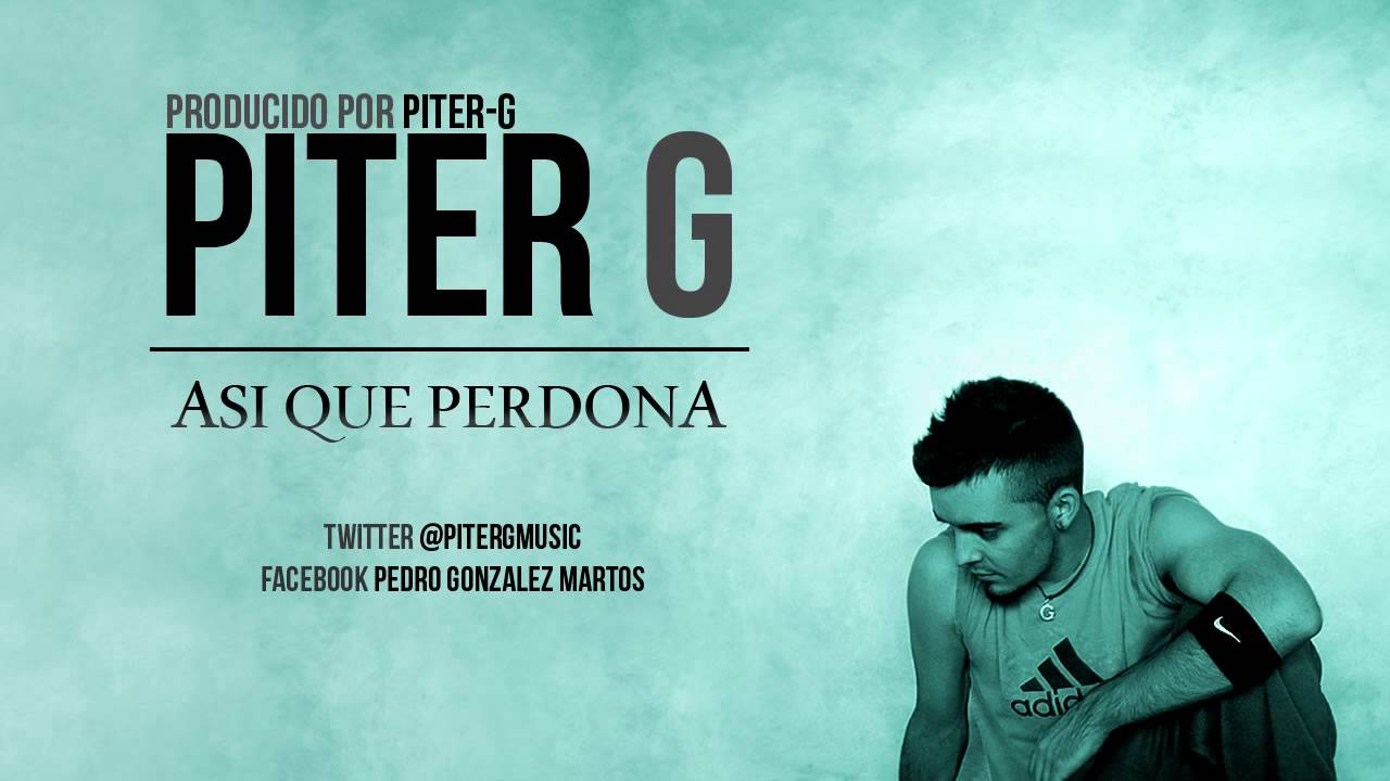 Piter-G - Así que perdona (Prod. por Piter-G)