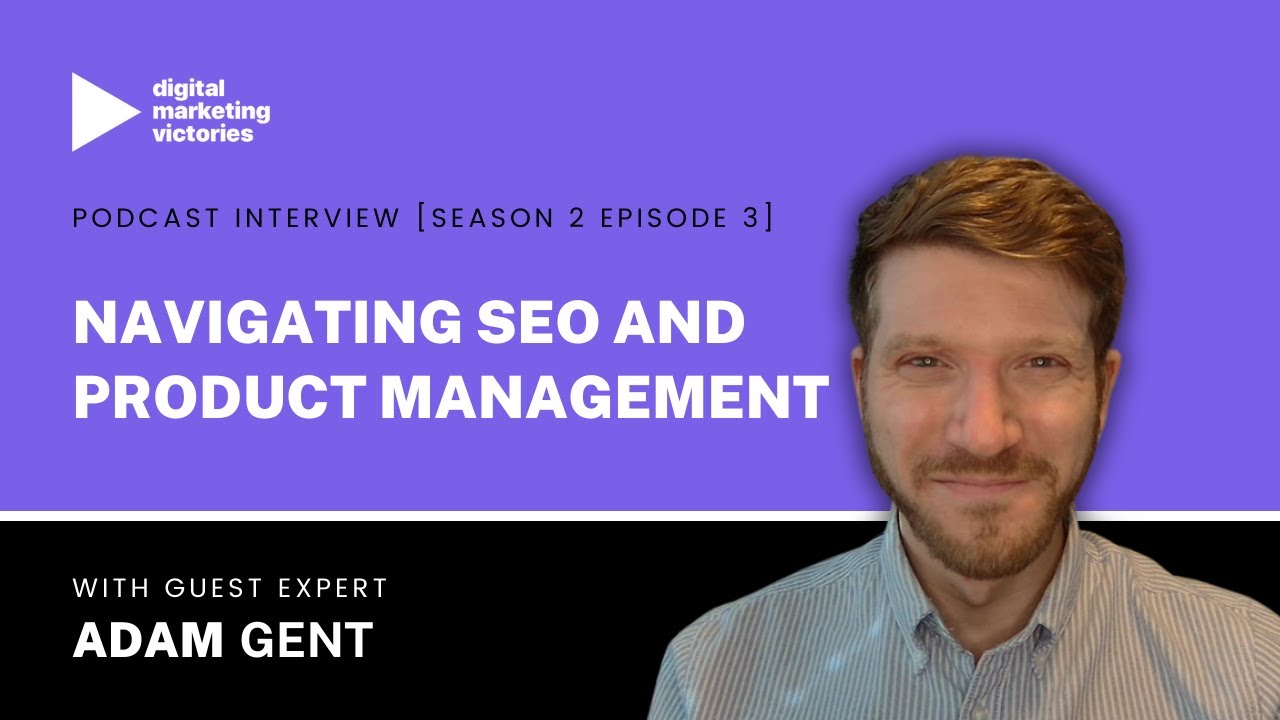 Navigating SEO and Product Management with Adam Gent