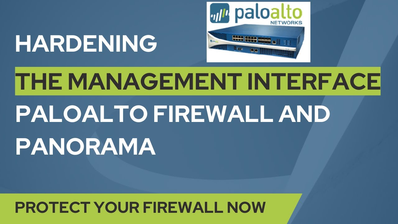 Hardening the Management Interface - Palo Alto Firewall and Panorama