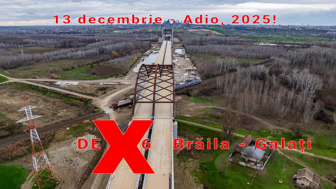 Drumul express DEx6 Braila - Galati 13 decembrie 2025 | Adio, 2025!