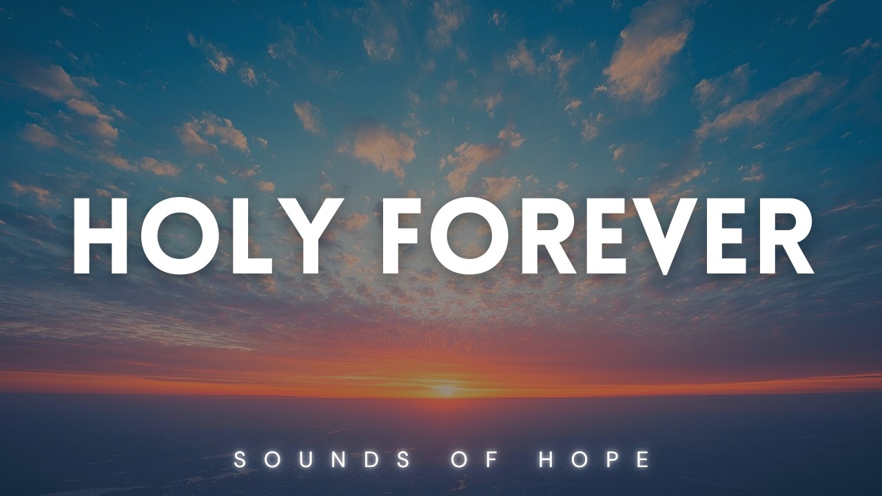 Holy Forever | Instrumental Worship Piano for Prayer & Reflection