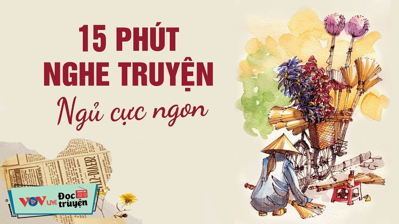 15 Phút Nghe Là Ngủ - VOV Đọc Truyện Đêm Khuya Hay Nhất Dễ Nghe Dễ Ngủ