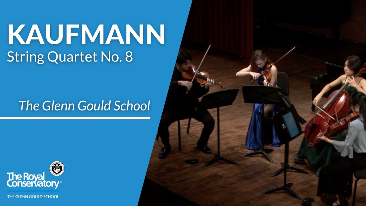 The Glenn Gould School | Walter Kaufmann: String Quartet No. 8