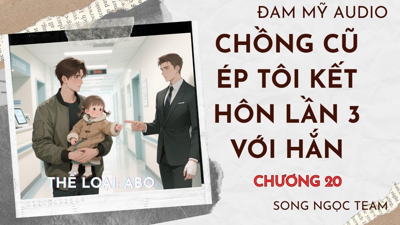ĐAM MỸ Chương 20  Chồng cũ ép tôi kết hôn lần 3 với hắn  #audio #bl #truyendammy