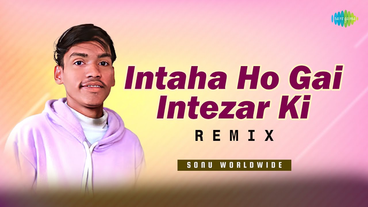 Intaha Ho Gai Intezar Ki | Sonu Worldwide | Hindi Recreation | Saregama Open Stage