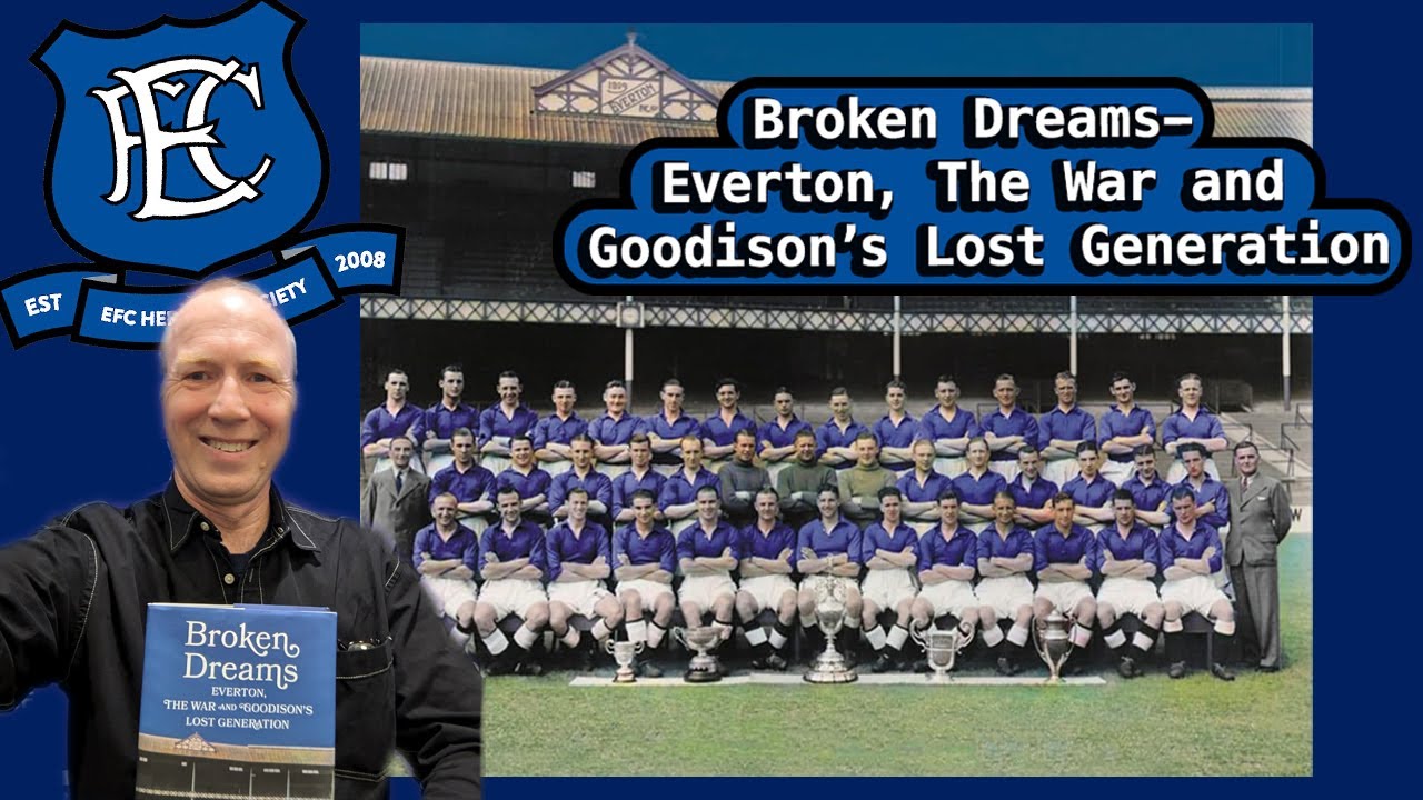Broken Dreams - Everton, The War, And Goodison's Lost Generation