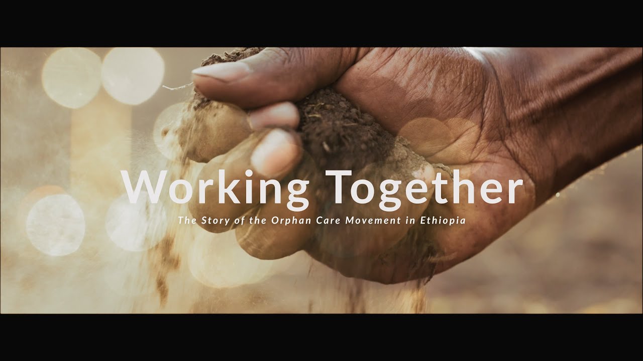 Working Together: The Story of the Orphan Care Movement in Ethiopia | CAFO