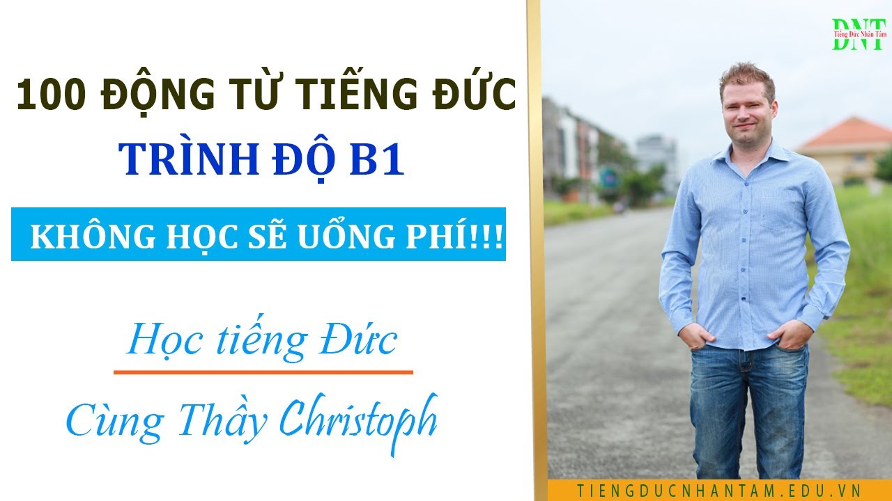 100 ĐỘNG TỪ TIẾNG ĐỨC KHÔNG HỌC SẼ UỔNG PHÍ DÀNH CHO TRÌNH ĐỘ B1